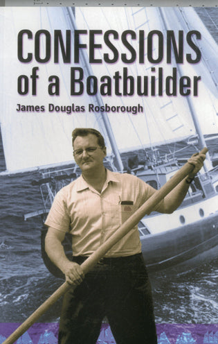 Confessions of a Boatbuilder