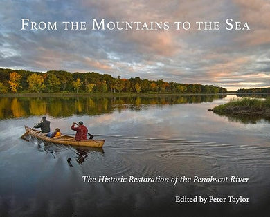 From the Mountains to the Sea: The Historic Restoration of the Penobscot River