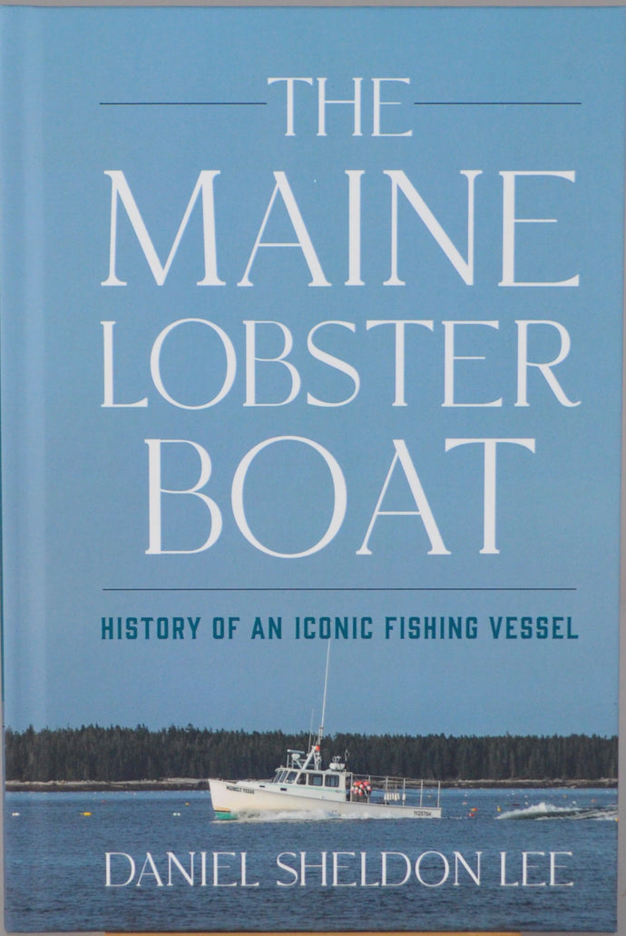 The Maine Lobster Boat: History of an Iconic Fishing Vessel