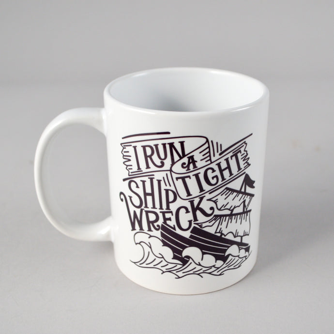 I Run a Tight Shipwreck Mug