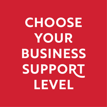 A square red graphic with large white text reading 'CHOOSE YOUR BUSINESS SUPPORT LEVEL'.