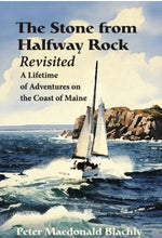 The Stone From Halfway Rock Revisited A Lifetime of Adventures on the Coast of Maine