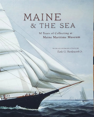 Maine & the Sea: 50 Years of Collecting at Maine Maritime Museum